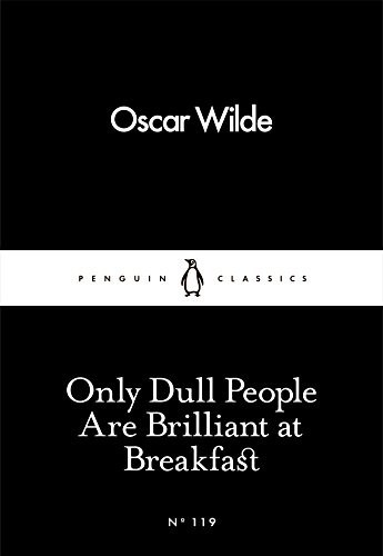 Only dull people - dull, brilliant